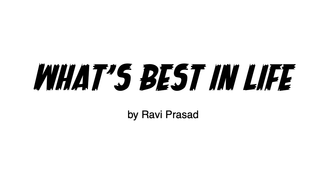 What's Best In Life 1